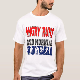 Angry Runs Good Morning Football T-shirt