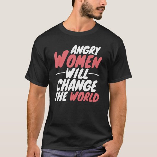 Angry Vrouwen veranderen de wereld Pro Choice Femi T-shirt (Voorkant)