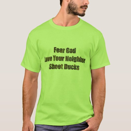 Angst God, hou van je buurman, schiet op. T-shirt (Voorkant)