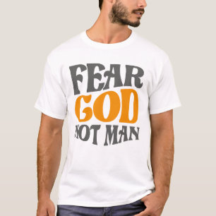 Angst God niet Man Christelijk citaat T-shirt