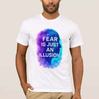 Angst is slechts een illusie Motivatie Shirt