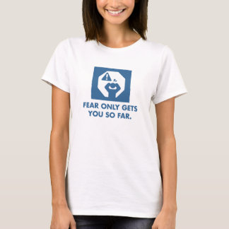Angst komt je maar zo ver. (Dames) T-shirt