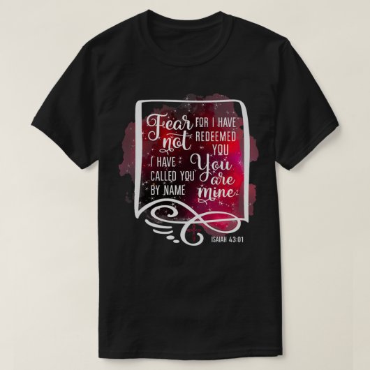 Angst niet omdat ik jullie Isaiah 43 1 heb terugge T-shirt (Design voorkant)