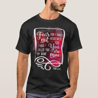 Angst niet omdat ik jullie Isaiah 43 1 heb terugge T-shirt