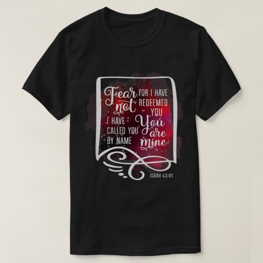 Angst niet omdat ik jullie Isaiah 43 1 heb terugge T-shirt (Design voorkant)