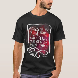 Angst niet omdat ik jullie Isaiah 43 1 heb terugge T-shirt