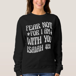 Angst niet voor mij, want ik ben bij jullie Isaiah Trui