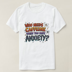 Angst Over Caffeïne Grappig Sarcastisch Grafisch O T-shirt