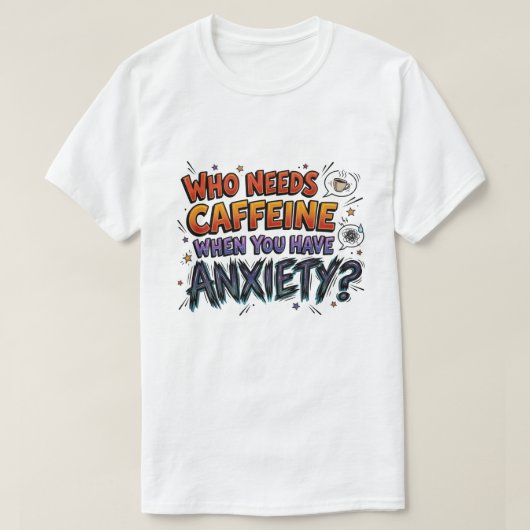 Angst Over Caffeïne Grappig Sarcastisch Grafisch O T-shirt (Design voorkant)