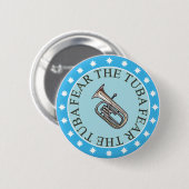 Angst voor de Tuba-Button Ronde Button 5,7 Cm (Voorkant /achterkant)