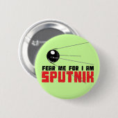 Angst voor mij omdat ik Sputnik Button ben (Voorkant /achterkant)