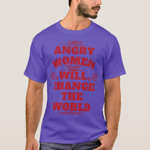 Angstige vrouwen zullen de wereld veranderen t-shirt