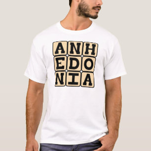 Anhedonie, onvermogen om plezier te beleven t-shirt