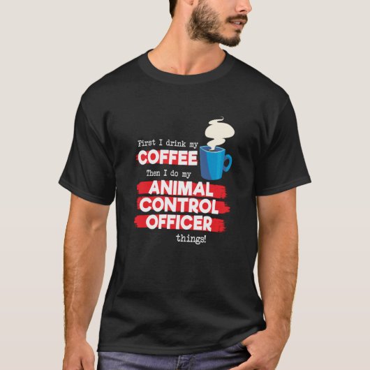Animal Control Officer and Coffee T-shirt (Voorkant)