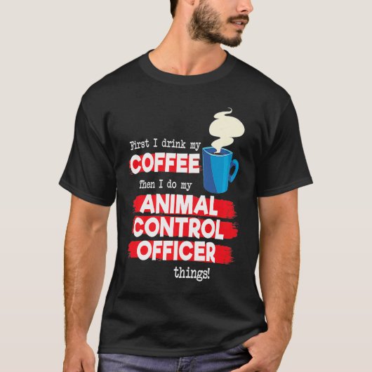 Animal Control Officer and Coffee T-shirt (Voorkant)