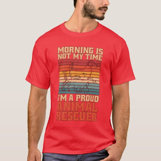 Animal Rescuer Morning Is Not Myime Animal Lover g T-shirt (Voorkant)