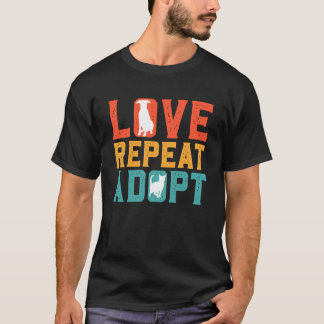 Animal shelter LOVE REPEAT ADOPT FUNNY Animal welf T-shirt