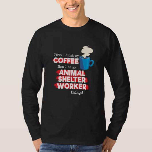 Animal Shelter Worker and Coffee T-shirt (Voorkant)