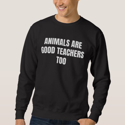 Animals are good teachers too trui (Voorkant)