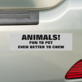 Animals Fun To Pet Better To Chew Bumpersticker (Op auto)