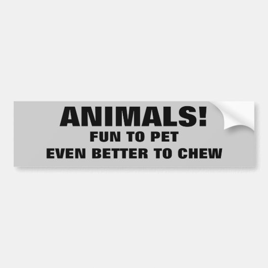 Animals Fun To Pet Better To Chew Bumpersticker (Voorkant)