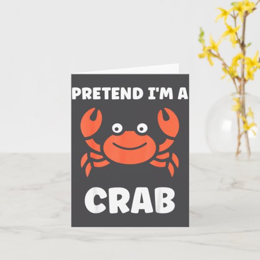 Animals Funny Crabs Quote Pretend I'm A Crab  Kaart (Gele Bloem)