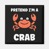 Animals Funny Crabs Quote Pretend I'm A Crab  Magneet (Voorkant)