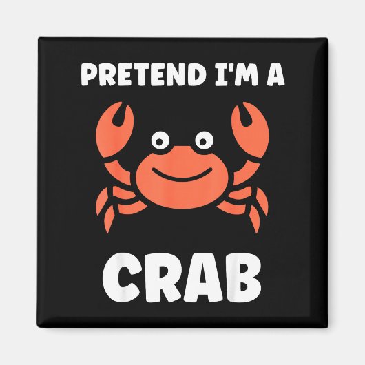 Animals Funny Crabs Quote Pretend I'm A Crab  Magneet (Voorkant)