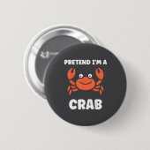 Animals Funny Crabs Quote Pretend I'm A Crab  Ronde Button 5,7 Cm (Voorkant /achterkant)