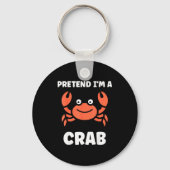 Animals Funny Crabs Quote Pretend I'm A Crab  Sleutelhanger (Voorkant)