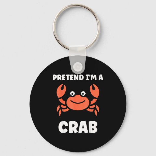 Animals Funny Crabs Quote Pretend I'm A Crab  Sleutelhanger (Voorkant)