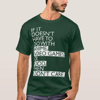 Anime   Anime Video Games or Food  T-shirt