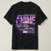 Anime dat ik niet altijd naar Anime kijk, soms eet T-shirt (Design voorkant)