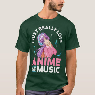 Anime en Muziek waar ik echt van Anime Otaku T-shi T-shirt
