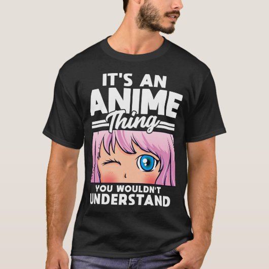 Anime Girl Een anime die je niet zou begrijpen T-shirt (Voorkant)