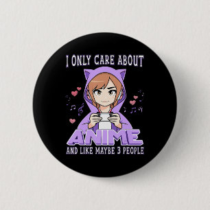 Anime Girl I Only Care About Anime And Like Maybe Ronde Button 5,7 Cm