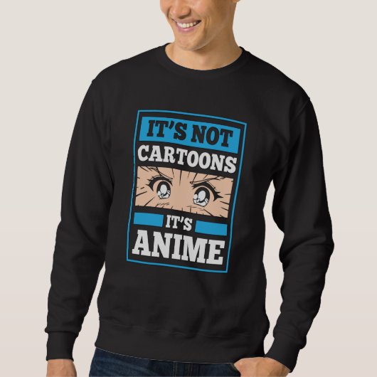 Anime Grappige Quote | Het Is Niet Cartoons Het Is Trui (Voorkant)