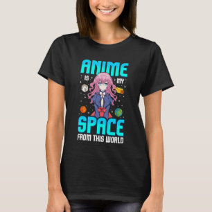 Anime is mijn ruimte van deze wereld Geek Girls Ka T-shirt