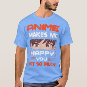 Anime maakt me blij dat je geen Japanse cultuurfan T-shirt
