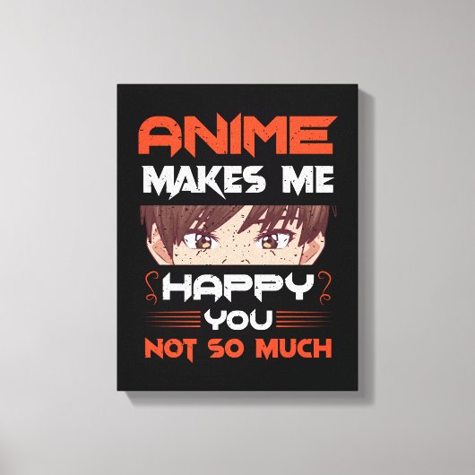 Anime maakt me blij dat je niet zo veel canvas afdruk (Voorkant)