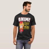 Anime maakt me blij dat je niet zo veel t-shirt (Voorkant volledig)