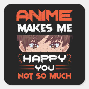 Anime maakt me blij dat je niet zo veel vierkante sticker