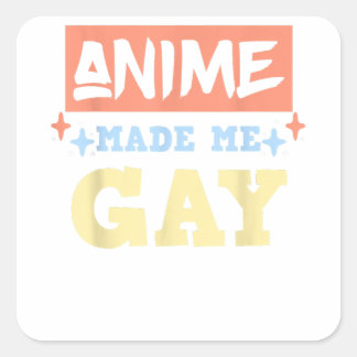 Anime Made Me Gay Funny Anime Meme LBGTQ Gay Pride Vierkante Sticker