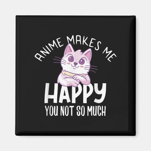 Anime Makes Me Happy You Not So Much Anime Lover G Magneet (Voorkant)