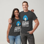 Anime Makes Me Happy You Not So Much Funny Anime f T-shirt (Unisex)