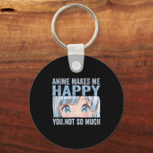 Anime Makes Me Happy You Not So Much Funny Anime L Sleutelhanger (Voorkant)