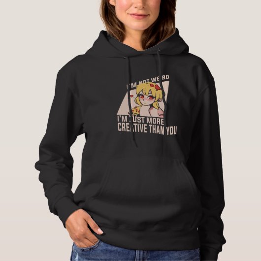 Anime Merch - I'm Not Weird I'm Just More Creative Hoodie (Voorkant)