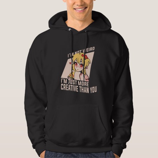 Anime Merch - I'm Not Weird I'm Just More Creative Hoodie (Voorkant)