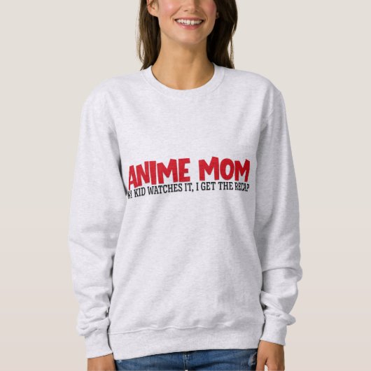 Anime Moeder Sweatshirt, grappige moeder citaat, g Trui (Voorkant)