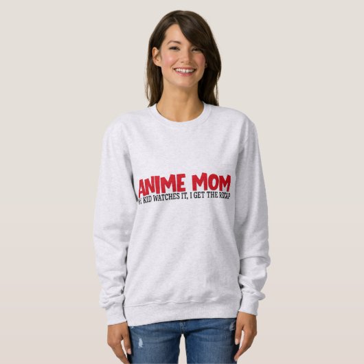 Anime Mom Sweatshirt, funny mom quote, funny shirt (Voorkant volledig)
